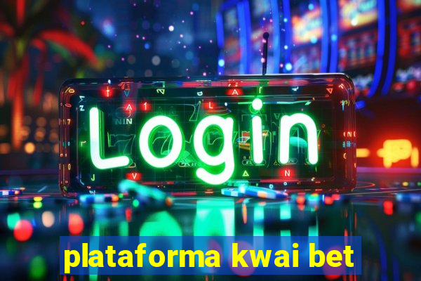 plataforma kwai bet